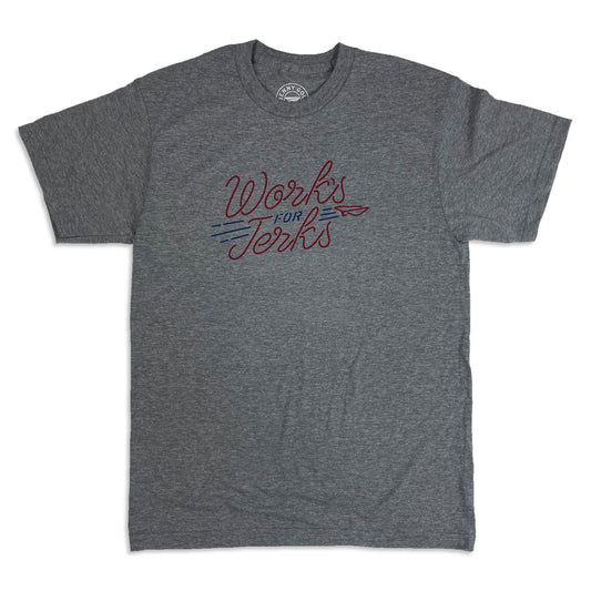 Works For Jerks Tee - Heather