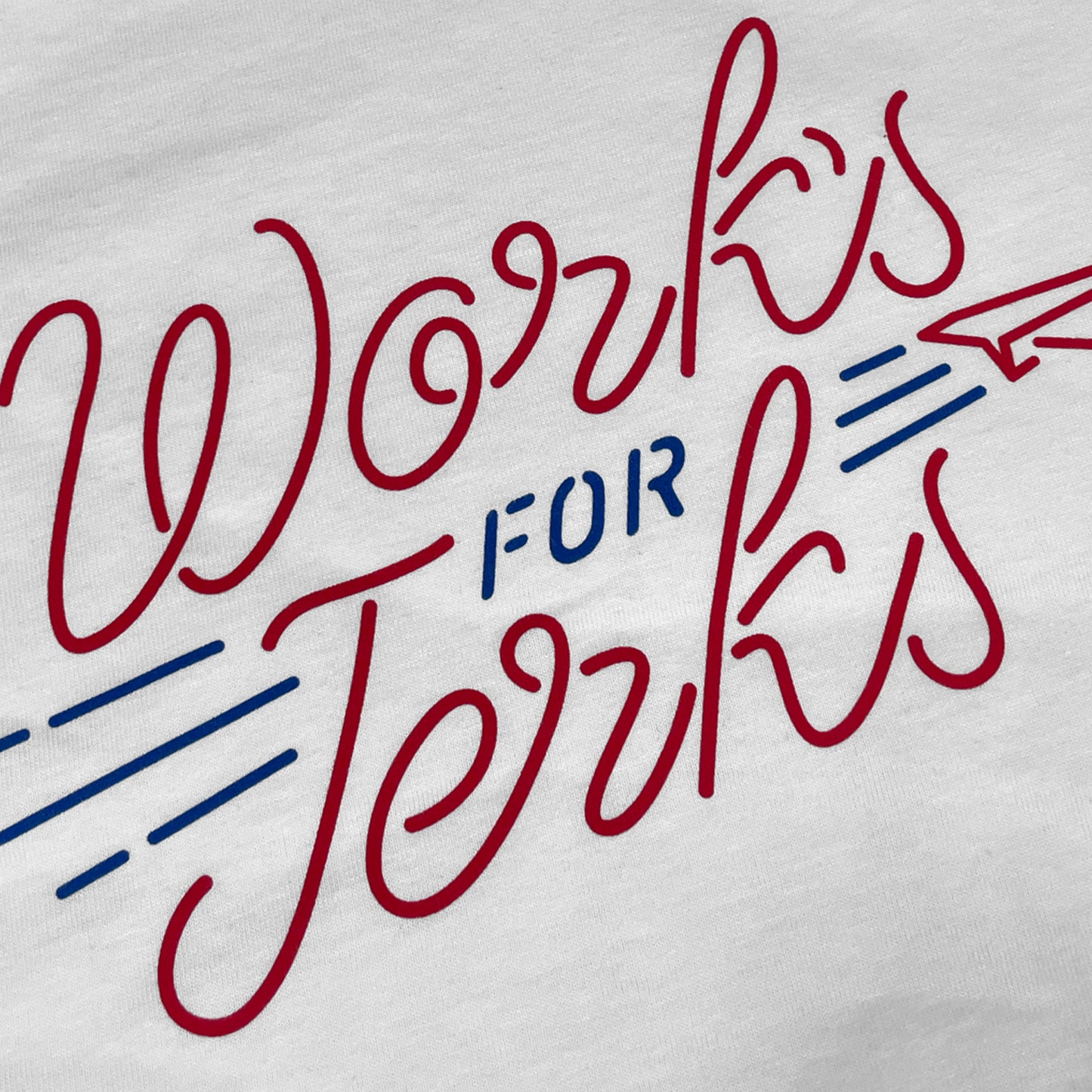 Works For Jerks Tee - White