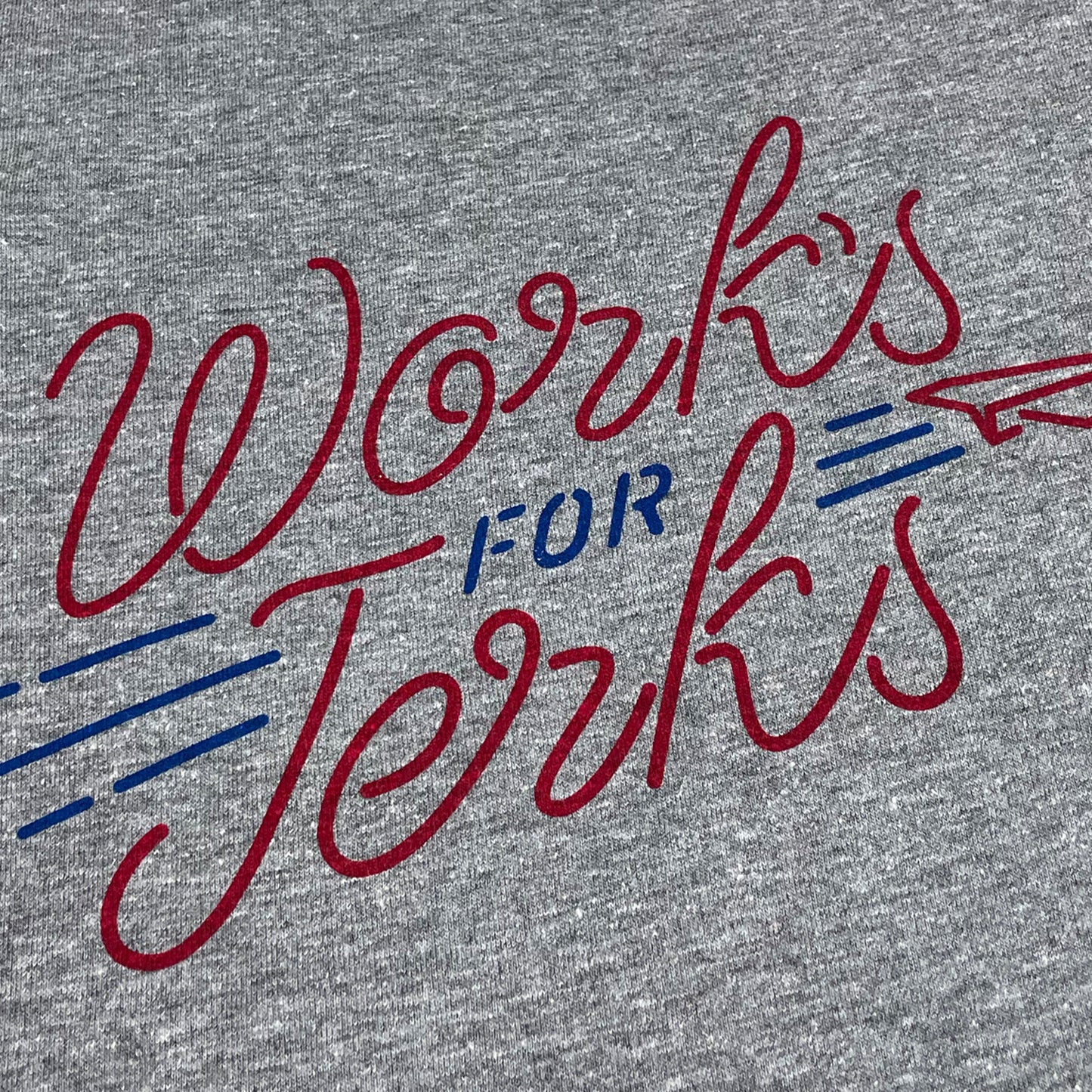 Works For Jerks Tee - Heather